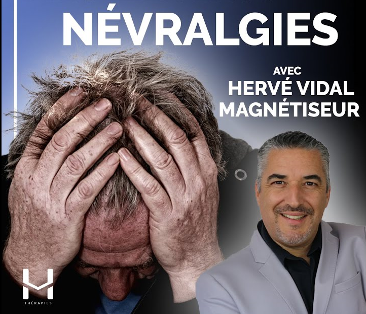 Soulagemnt des névralgies avec Hervé Vidal Magnétiseur spécialiste névralgies